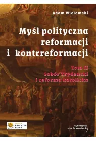 Myl polityczna reformacji i kontrreformacji T.II Sobr Trydencki i reforma katolicka