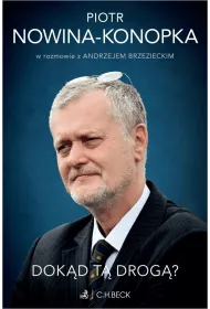 Dok�d t� drog�? Piotr Nowina-Konopka w rozmowie z Andrzejem Brzezieckim