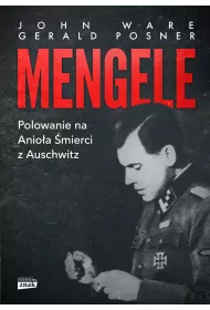 Mengele. Polowanie na Anio�a �mierci z Auschwitz