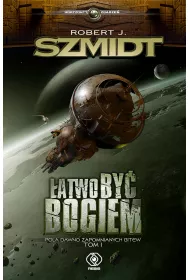 �atwo by� bogiem. Pola dawno zapomnianych bitew. Tom 1