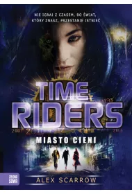 Miasto cieni. Time Riders. Tom 6
