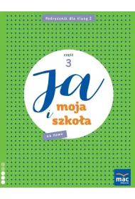 Ja i moja szko�a na nowo. Podr�cznik. Klasa 2. Cz�� 3