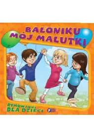 Rymowanki dla dzieci Baloniku m�j malutki *