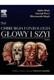 Chirurgia i onkologia g�owy i szyi. Tom 1
