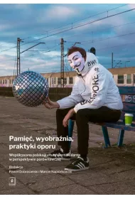 Pami��, wyobra�nia, praktyki oporu
