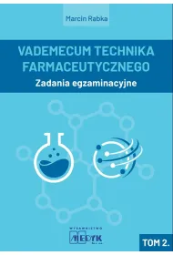 Zadania egzaminacyjne.Vademecum Technika Farmaceutycznego. Tom 2