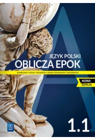 Oblicza epok 1.1. Podrcznik do jzyka polskiego dla liceum i technikum. Zakres podstawowy i rozszerzony. Nowa edycja