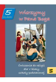 Wierzymy w Pana Boga. �wiczenia do religii dla V klasy szko�y podstawowej