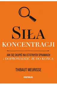 eBook Sia koncentracji. Jak si skupi na istotnych sprawach i doprowadzi je do koca pdf mobi epub