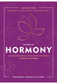 Spos�b na hormony. Jak naturalnie pozby� si� zaburze� hormonalnych i odzyska� r�wnowag�