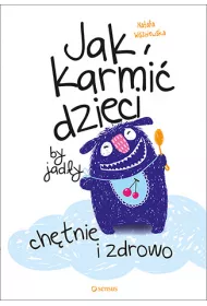 Jak karmi� dzieci by jad�y ch�tnie i zdrowo * *
