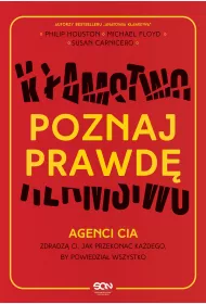 Poznaj prawd. Agenci CIA zdradz ci, jak przekona kadego, by powiedzia wszystko