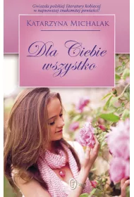 Dla Ciebie wszystko. Trylogia Jab�oniowa. Tom 3