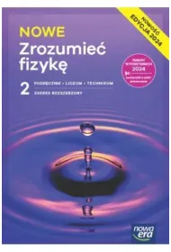 NOWE Zrozumie� fizyk� 2. Liceum i technikum. Zakres rozszerzony. Edycja 2024