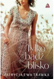 Tylko b�d� blisko