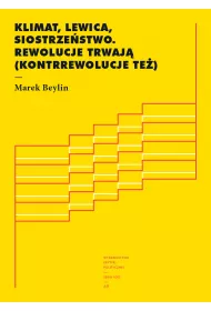 Klimat, lewica, siostrze�stwo. Rewolucje trwaj� (kontrrewolucje te�)