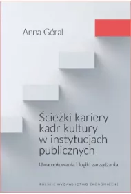 �cie�ki kariery kadr kultury w instytucjach publicznych. Uwarunkowania i logiki zarz�dzania