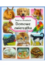 Domowe zwierz�tka. �wiat w obrazkach
