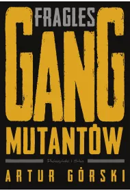 Fragles. Gang Mutantw