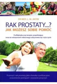 Rak prostaty&hellip;? Jak mo�esz sobie pom�c