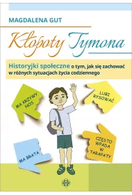 Kopoty Tymona. Historyjki spoeczne o tym, jak si zachowa w rnych sytuacjach ycia codziennego