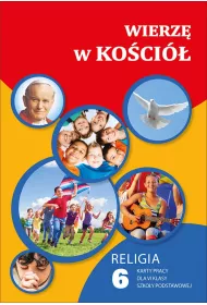 Wierz� w Ko�ci�. Karty pracy do religii do 6 klasy szko�y podstawowej