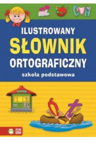 Ilustrowany s�ownik ortograficzny. Szko�a podstawowa