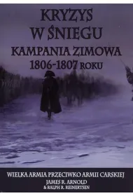 Kryzys w �niegu. Kampania zimowa1806-1807 roku