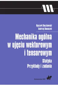 Mechanika og�lna w uj�ciu wektorowym i tensorowym. Statyka. Przyk�ady i zadania