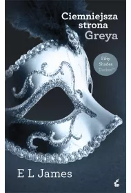 Ciemniejsza strona Greya. Pidziesit twarzy Greya oczami Christiana. Tom 3