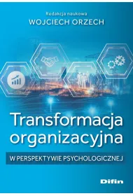 Transformacja organizacyjna w perspektywie psychologicznej