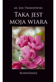 Taka jest moja wiara