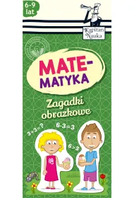 Kapitan Nauka. Zagadki obrazkowe. Matematyka (6-9 lat)