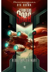 Rebelia Corinari. The Frontiers Saga. Tom 5