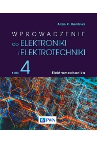 Wprowadzenie do elektroniki i elektrotechniki. Elektromechanika. Tom 4