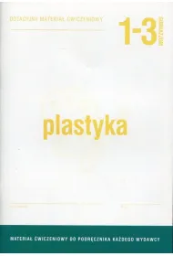 Plastyka 1-3. Dotacyjny materia� �wiczeniowy. Gimnazjum