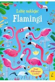Lubi� nakleja�. Flamingi