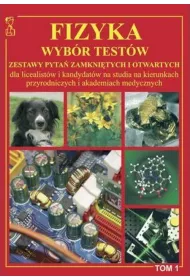 Fizyka. Wyb�r test�w. Tom 1
