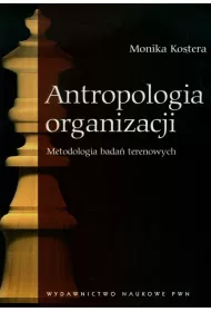 Antropologia organizacji. Metodologia bada� terenowych