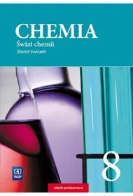 wiat chemii. Zeszyt wicze. Klasa 8. Szkoa podstawowa