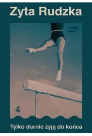 Tylko durnie �yj� do ko�ca