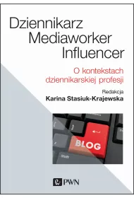 Dziennikarz, mediaworker, influencer. O kontekstach dziennikarskiej profesji