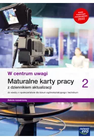 W centrum uwagi 2. Maturalne karty pracy z dziennkiem aktualizacji do wiedzy o spoeczestwie dla liceum oglnoksztaccego i technikum. Zakres rozszerzony
