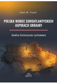 Polska wobec euroatlantyckich aspiracji Ukrainy
