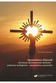 Apostolstwo Chorych. 100-letnie do�wiadczenie