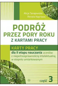 Karty pracy dla II etapu nauczania uczni�w z niepe�nosprawno�ci� intelektualn� w stopniu umiarkowanym. Podr� przez pory roku z kartami pracy. Cz�� 3