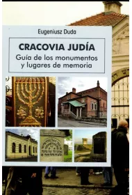 Cracovia Judia. Guia de los monumentos y lugares de memoria