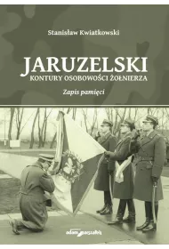 Jaruzelski. Kontury osobowo�ci �o�nierza