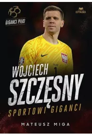 Wojciech Szczsny. Sportowi giganci