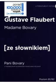 Madame Bovary. Pani Bovary z podrcznym sownikiem francusko-polskim. Poziom B1/B2